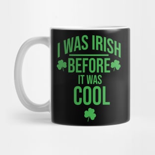 I was irish before It was cool Mug